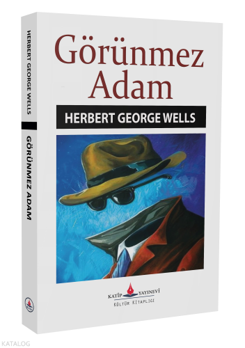 Görünmez Adam | Herbert George Wells | Katip Yayınevi