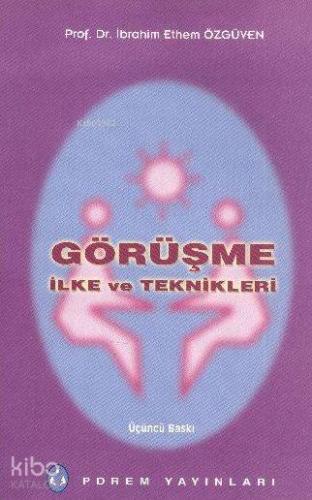 Görüşme İlke ve Teknikleri; Psikolojik Yardım Personel Hizmetleri ve Araştırmada