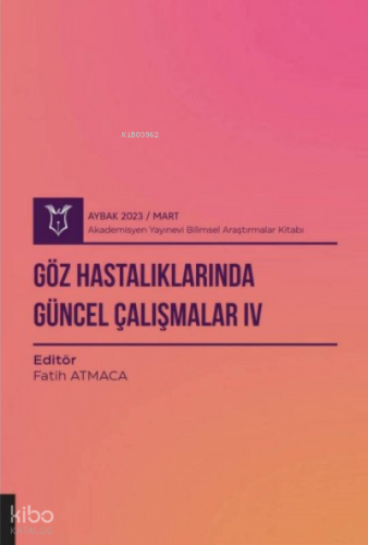 Göz Hastalıklarında Güncel Çalışmalar IV ( Aybak 2023 Mart )