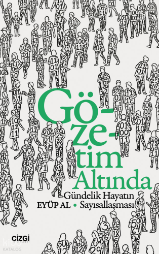 Gözetim Altında;Gündelik Hayatın Sayısallaşması | Eyüp Al | Çizgi Kita