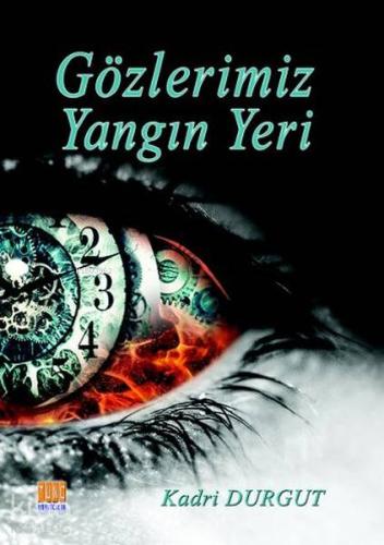 Gözlerimiz Yangın Yeri | Kadri Durgut | Tunç Yayıncılık