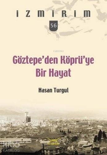 Göztepe'den Köprü'ye Bir Hayat; İzmirim 56