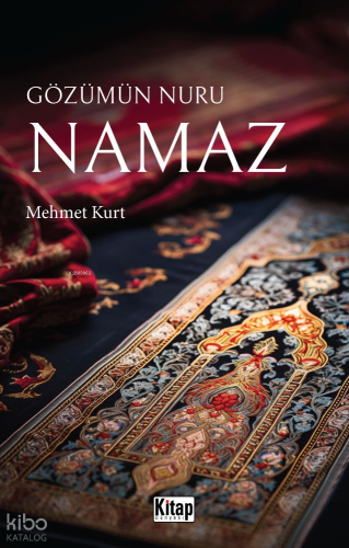 Gözümün Nuru Namaz | Mehmet Kurt | Kitap Dünyası