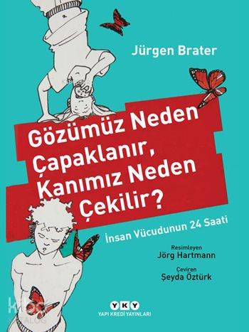 Gözümüz Neden Çapaklanır, Kanımız Neden Çekilir?; İnsan Vücudunun 24 Saati