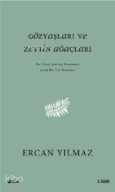 Gözyaşları ve Zeytin Ağaçları; Bir Uzun Mektup Denemesi ya da Yaz Romansı