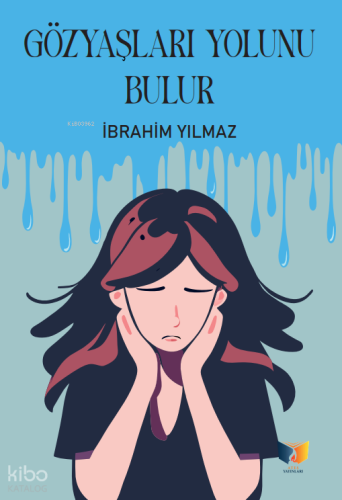 Gözyaşları Yolunu Bulur | İbrahim Yılmaz | Ateş Yayınları