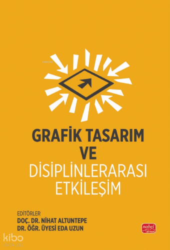 Grafik Tasarım ve Disiplinlerarası Etkileşim | Kolektif | Nobel Bilims