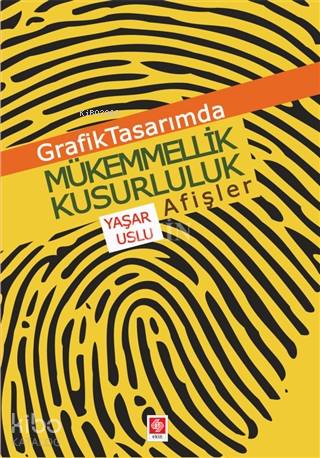 Grafik Tasarımda Mükemmellik Kusurluluk Afişler | Yaşar Uslu | Ekin Ki