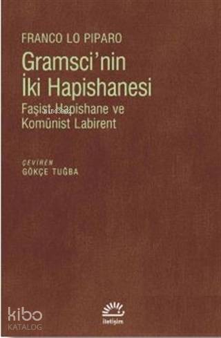 Gramsci'nin İki Hapishanesi; Faşist Hapishane ve Komünist Labirent
