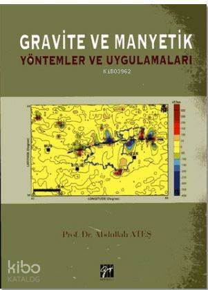 Gravite ve Manyetik; Yöntemler ve Uygulamaları
