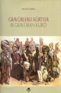 Gravürlerle Kürtler / Bi Gravuran Kurd (Ciltli)