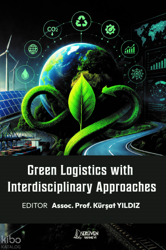 Green Logistics with Interdisciplinary Approaches | Kolektif | Serüven