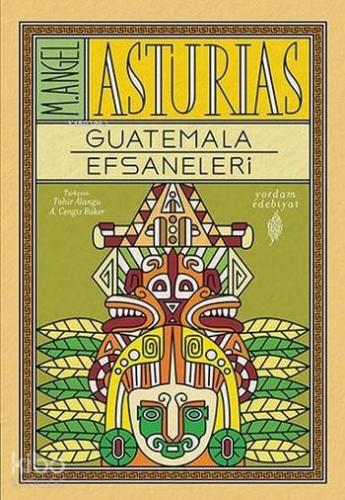 Guatemala Efsaneleri | Miguel Angel Asturias | Yordam Kitap