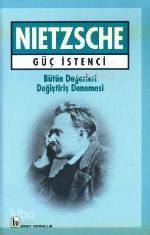 Güç İstenci | Friedrich Wilhelm Nietzsche | Birey Yayıncılık