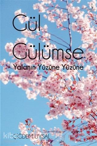 Gül Gülümse; Yalanın Yüzüne Yüzüne