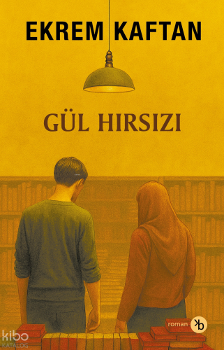 Gül Hırsızı | Ekrem Kaftan | Birinci Kitap