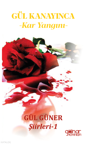 Gül Kanayınca;-Kar Yangını-