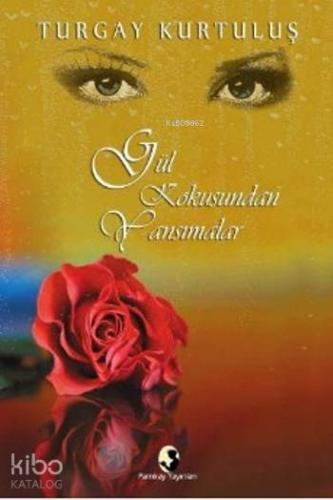 Gül Kokusundan Yansımalar