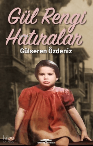 Gül Rengi Hatıralar | Gülseren Özdeniz | Kastaş Yayınları