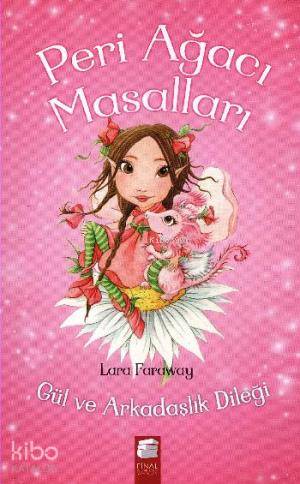 Gül ve Arkadaşlık Dileği; Peri Ağacı Masalları,8-13 Yaş