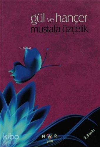 Gül ve Hançer | Mustafa Özçelik | Nar Yayınları