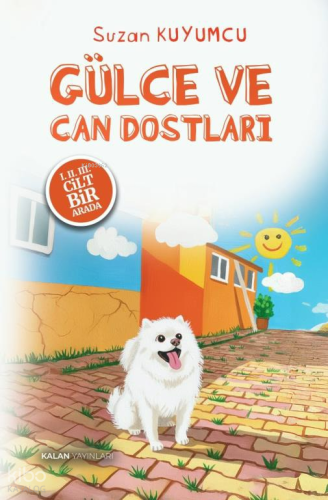 Gülce ve Can Dostları - I. II. III. Cilt Bir Kitapta | Suzan Kuyucu | 