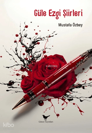 Güle Ezgi Şiirleri | Mustafa Özbey | Günce Yayınları