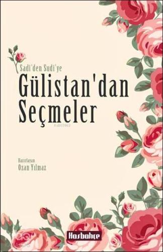 Gülistan'dan Seçmeler; Sudi'den Sadi'ye