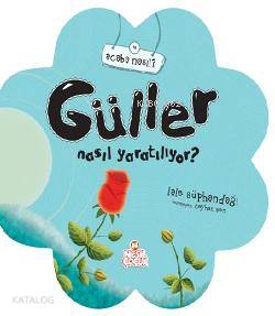 Güller Nasıl Yaratılıyor?