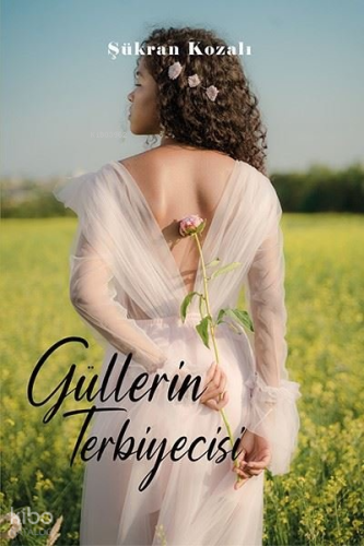 Güllerin Terbiyecisi | Şükran Kozalı | Ritim Sanat Yayınları