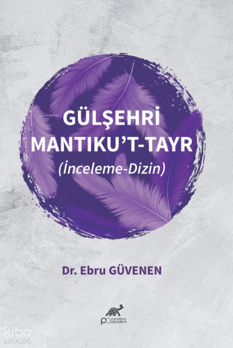 Gülşehrî Mantıku't-Tayr;(İnceleme-Dizin)