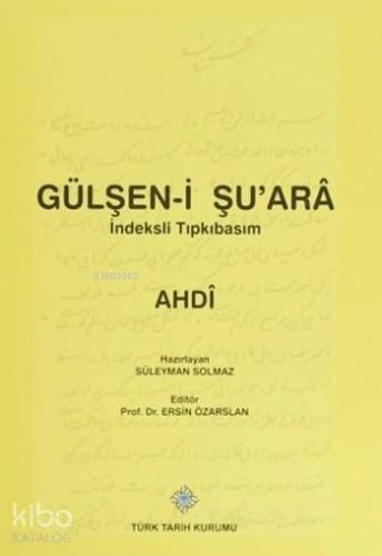 Gülşen-i Şu'arâ; İndeksli Tıpkıbasım - Osmanlıca - Elyazısı