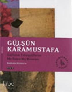 Gülsün Karamustafa - Güllerim Tahayyüllerim | Barbara Heinrich | Yapı 