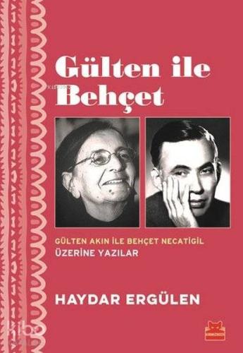 Gülten ile Behçet; Gülten Akın İle Behçet Necatigil Üzerine Yazılar
