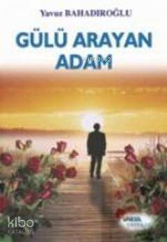 Gülü Arayan Adam