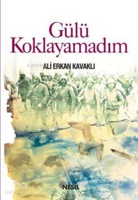Gülü Koklayamadım | Ali Erkan Kavaklı | Nesil Yayınları