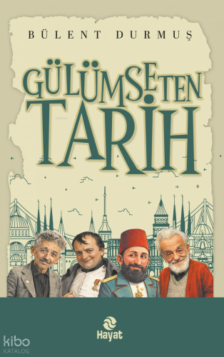 Gülümseten Tarih | Bülent Durmuş | Hayat Yayınları