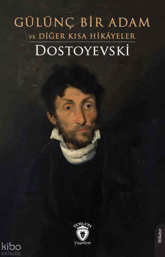 Gülünç Bir Adam ve Diğer Kısa Hikâyeler | Fyodor Dostoyevski | Dorlion