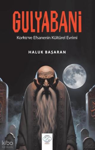 Gulyabani;Korku ve Efsanenin Kültürel Evreni | Haluk Başaran | Post Ya