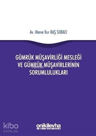 Gümrük Müşavirliği Mesleği ve Gümrük Müşavirlerinin Sorumlulukları