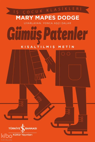 Gümüş Patenler – Kısaltılmış Metin | Mary Mapes Dodge | Türkiye İş Ban