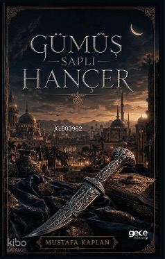 Gümüş Saplı Hançer | Mustafa Kaplan | Gece Kitaplığı Yayınları