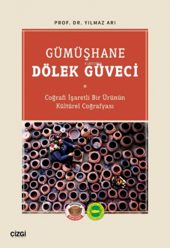 Gümüşhane Dölek Güveci;(Coğrafi İşaretli Bir Ürünün Kültürel Coğrafyası)