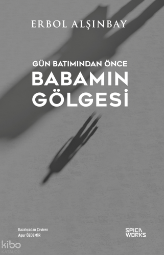 Gün Batımından Önce Babamın Gölgesi