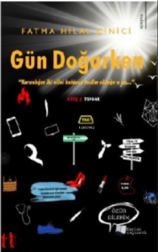 Gün Doğarken;“Karanlığın ki Elini Kaldırıp Teslim Olduğu o an…”