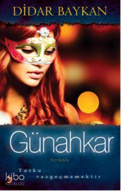 Günahkar; Tutku vazgeçmemektir