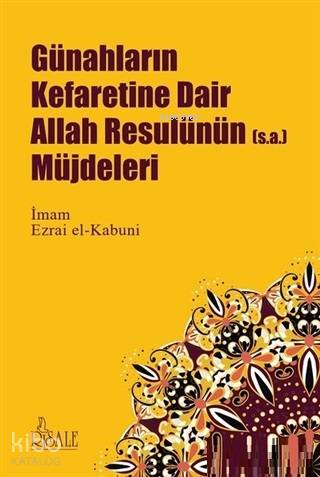 Günahların Kefaretine Dair Allah Resulünün Müjdeleri | İmam Ezrai el-K