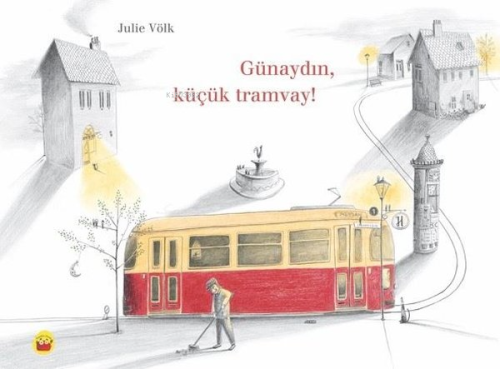 Günaydın Küçük Tramvay! | Julie Völk | Kuraldışı Yayıncılık