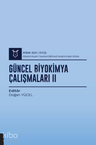 Güncel Biyokimya Çalışmaları ( AYBAK 2021 Mart ) | Doğan Yücel | Akade
