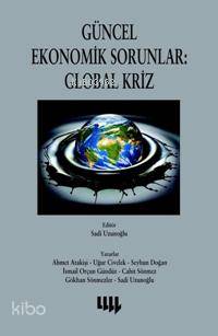 Güncel Ekonomik Sorunlar: Global Kriz | Komisyon | Literatür Yayıncılı